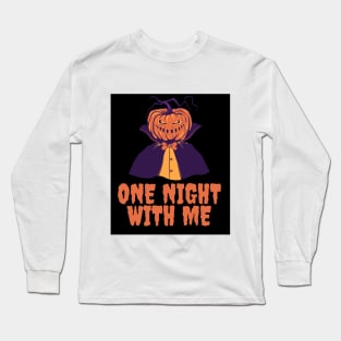 Pumpkin man want to live one night with you Long Sleeve T-Shirt